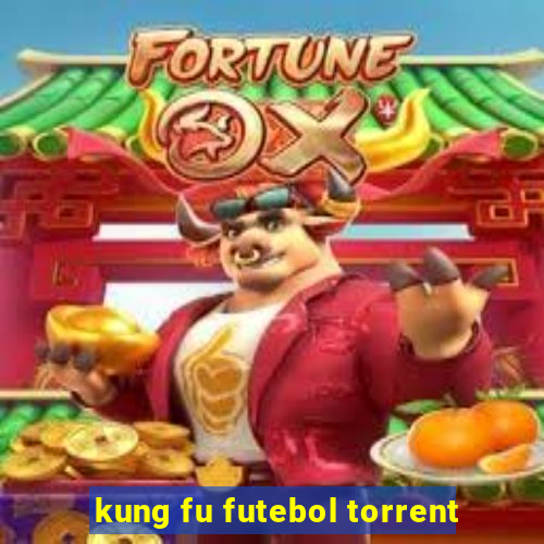 kung fu futebol torrent